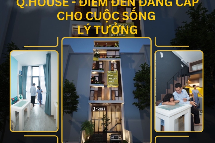 Q.HOUSE - KHÔNG GIAN SỐNG ĐÍCH THỰC TẠI TRUNG TÂM BÌNH THẠNH, TP.HCM