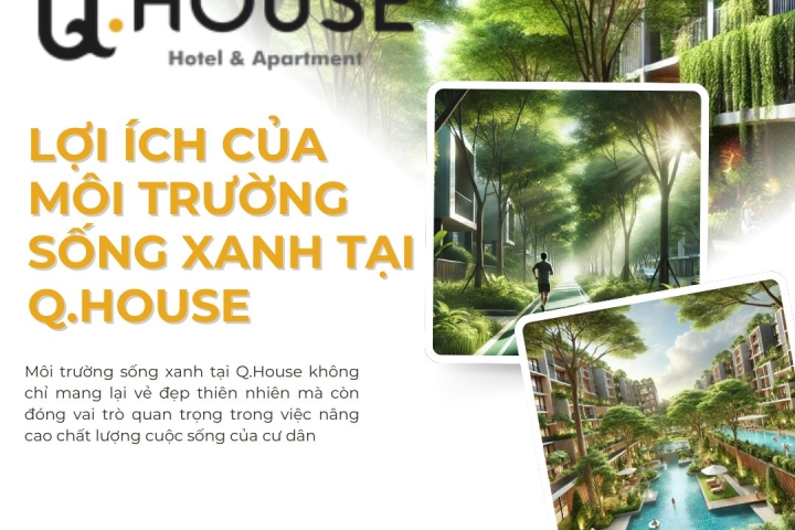 Lợi Ích Của Môi Trường Sống Xanh Tại Q.House - Nâng Cao Chất Lượng Cuộc Sống